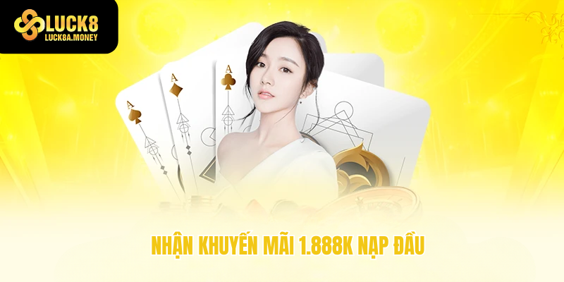 Nhận khuyến mãi 1.888k nạp lần đầu
